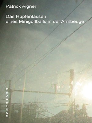 cover image of Das Hüpfenlassen eines Minigolfballs in der Armbeuge
